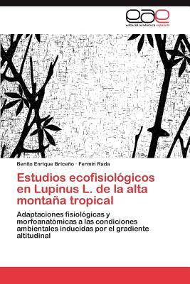 Estudios Ecofisiol Gicos En Lupinus L. de La Alta Monta a Tropical
