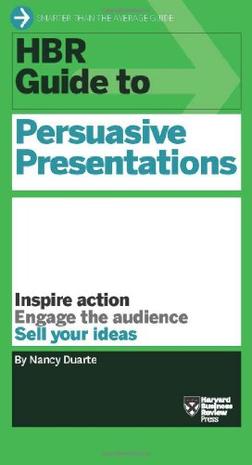 Hbr guide to persuasive presentations