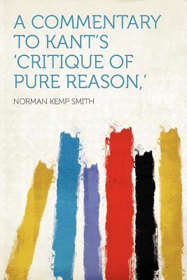 A Commentary to Kant's 'Critique of Pure Reason, '