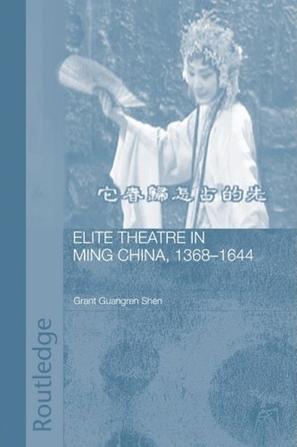 Elite Theatre in Ming China, 1368-1644