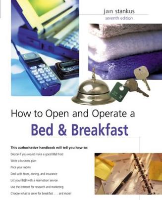 How to Open and Operate a Bed & Breakfast 7th Home-Based Business Series