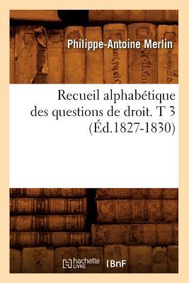 Recueil Alphabetique Droit T3 Ed 1827 1830