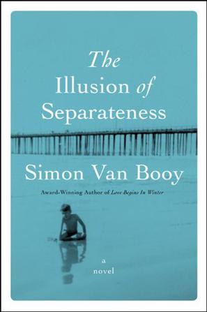 The Illusion of Separateness: A Novel