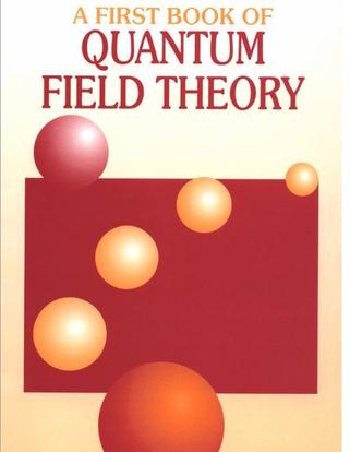 A First Book of Quantum Field Theory