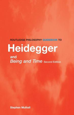 Routledge Philosophy Guidebook to Heidegger and Being and Time