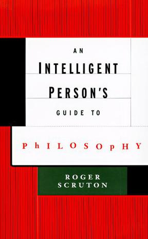 AN Intelligent Person's Guide to Philosophy