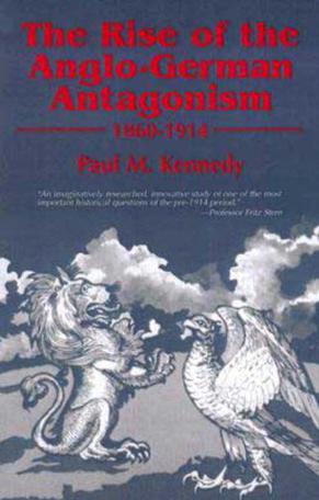 The Rise of the Anglo-German Antagonism, 1860-1914