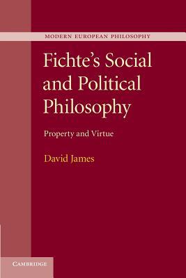 Fichte's Social and Political Philosophy Property and Virtue