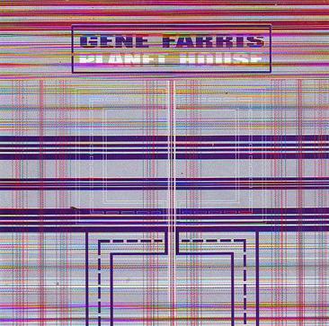Gene Farris - Planet House Gene Farris - Planet House