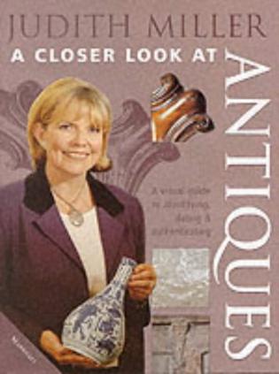 Judith Miller's a Closer Look at Antiques