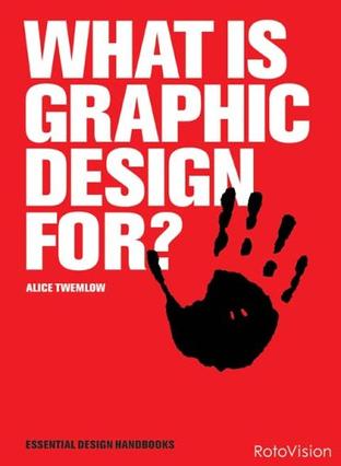 What is Graphic Design For? (Essential Design Handbooks)