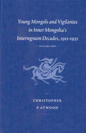 Young Mongols and Vigilantes in Inner Mongolia's Interregnum Decades, 1911-1931