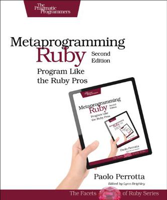 Metaprogramming Ruby (2nd edition)