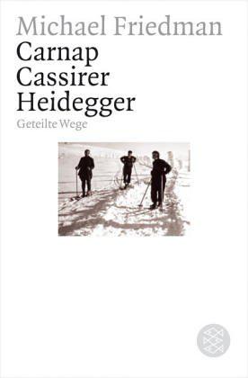 Carnap. Cassirer. Heidegger