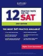 2007 Kaplan 12 Practice Tests for the SAT