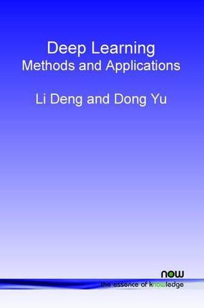 Deep Learning: Methods and Applications (Foundations and Trends(r) in Signal Processing)