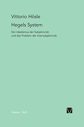 Hegels System. Der Idealismus der Subjektivität und das Problem der Intersubjektivität.