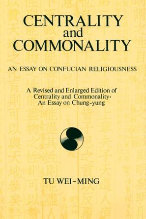 Centrality and commonality an essay on confucius religiousness