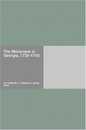 The Moravians In Georgia 1735 1740