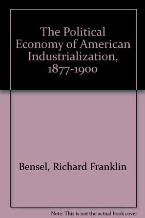 The Political Economy of American Industrialization, 1877-1900