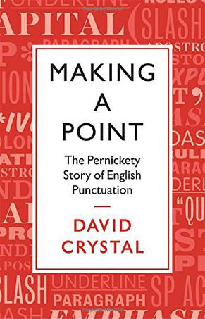 Making a Point: The Persnickety Story of English Punctuation