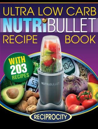 NutriBullet Ultra Low Carb Recipe Book