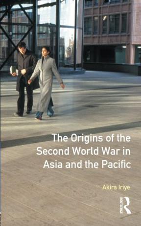 The Origins of the Second World War in Asia and the Pacific
