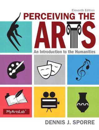 Perceiving the Arts Plus NEW MyArtsLab with Pearson eText -- Access Card Package