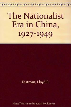 The Nationalist Era in China, 1927-1949