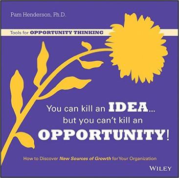 You Can Kill An Idea, But You Can't Kill An Opportunity