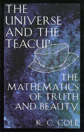 The Universe And The Teacup - The Mathematics Of Truth And Beauty