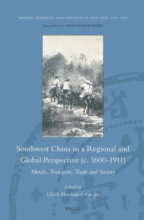 Southwest China in a Regional and Global Perspective C.1600-1911