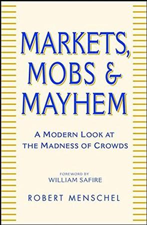 Markets, Mobs and Mayhem