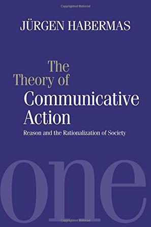 Theory of Communicative Action, Volume 1