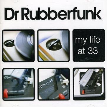 Dr. Rubberfunk - My Life At 33 Remixes Dr. Rubberfunk - My Life At 33 Remixes
