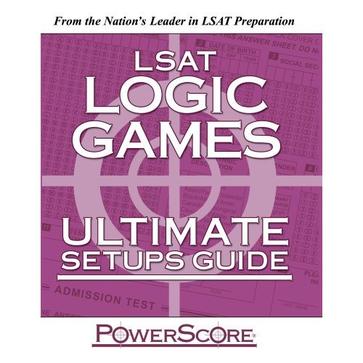 PowerScore LSAT Logic Games Ultimate Setups Guide