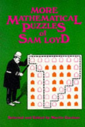 More Mathematical Puzzles of Sam Loyd