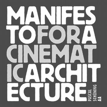Manifesto for a Cinematic Architecture