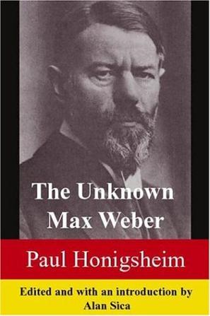The Unknown Max Weber