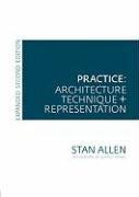 Practice - Architecture, Technique and Representation