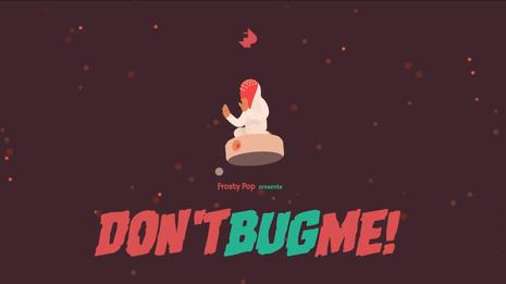 别烦我 Don't Bug Me!