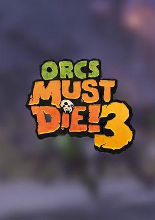 兽人必须死3！ Orcs Must Die! 3