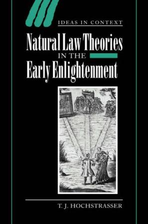 Natural Law Theories in the Early Enlightenment (Ideas in Context)
