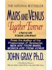 Mars and Venus Together Forever: A Practical Guide to Creating Lasting Intimacy