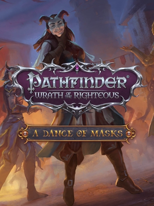 开拓者：正义之怒 - 假面之舞 Pathfinder: Wrath of the Righteous - A Dance of Masks