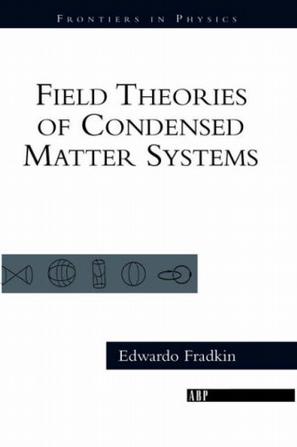 Field Theories of Condensed Matter Systems (Advanced Books Classics) (v. 82)