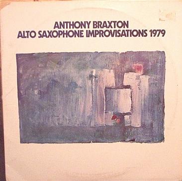 Anthony Braxton - Alto Saxophone Improvisations 1979 Anthony Braxton - Alto Saxophone Improvisations 1979