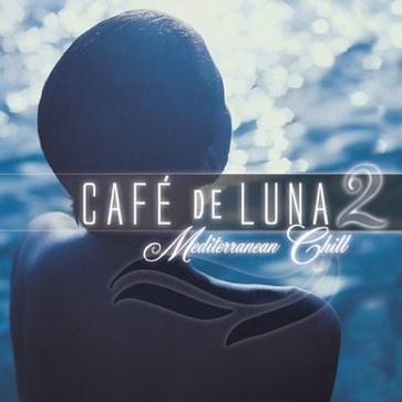 Various - Café De Luna 2: Mediterranean Chill Various - Café De Luna 2: Mediterranean Chill