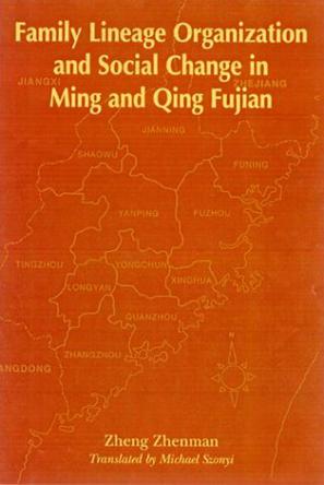 Family Lineage Organization and Social Change in Ming and Qing Fujian