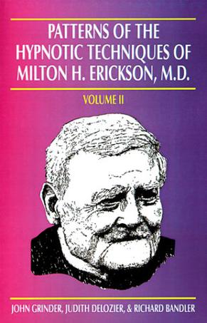 Patterns of the Hypnotic Techniques of Milton H. Erickson, M.D. Vol.2